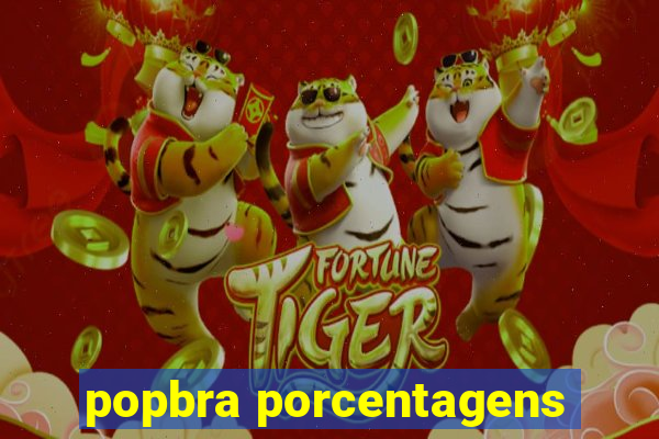 popbra porcentagens